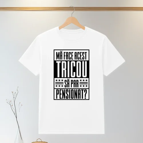 Tricou personalizabil imprimat, cu cauciuc, Cadou pentru Pensionare [ #1327 ]
