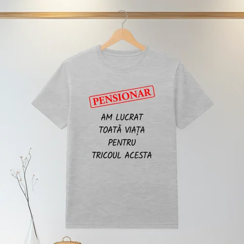 Tricou personalizabil imprimat, cu cauciuc, Cadou pentru Pensionare [ #1297 ]