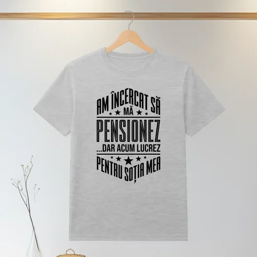 Tricou personalizabil imprimat, cu cauciuc, Cadou pentru Pensionare [ #1315 ]
